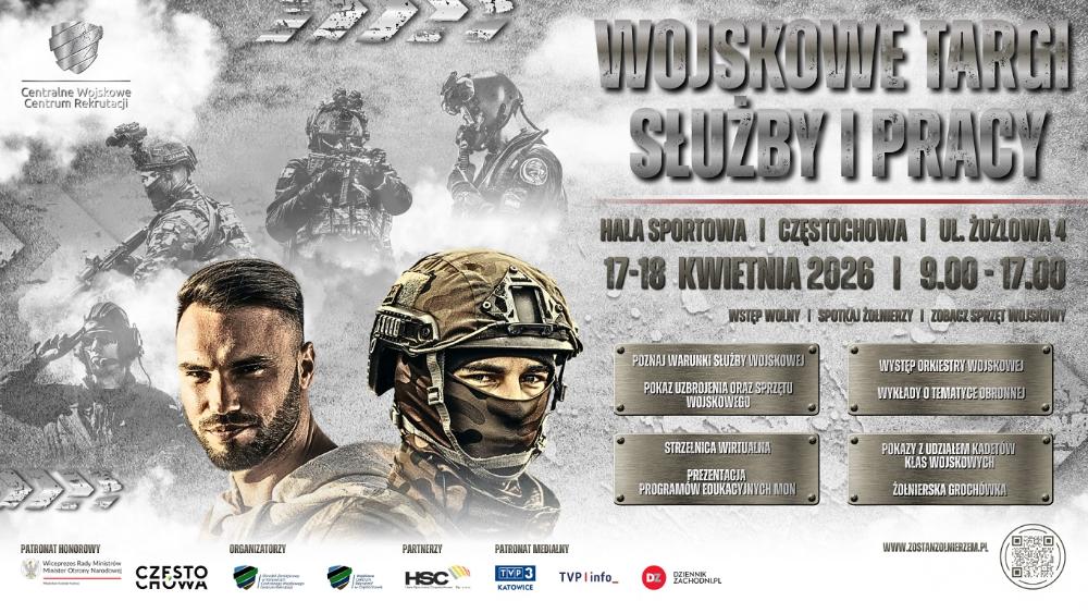 Plakat z wizerunkami żołnierzy, obok napis: Wojskowe Targi Służby i Pracy, Hala sportowa, Częstochowa, ul. Żużlowa 4, 17-18 kwietnia 2026, 9.00 - 17.00, wstęp wolny, poznaj warunki służby wojskowej, pokaz uzbrojenia, występ orkiestry wojskowej, wykłady, strzelnica wirtualna, pokazy, żołnierska grochówka